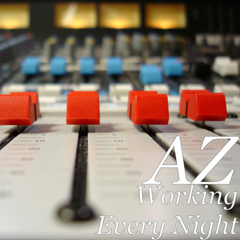 AZ - Working Every Night (Explicit)