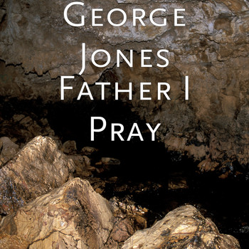 George Jones - Father I Pray