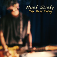 Muck Sticky - The Best Thing