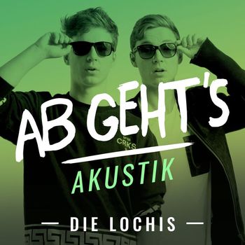 Die Lochis - Ab geht's (Akustikversion)