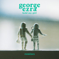 George Ezra - Hold My Girl (Remixes)