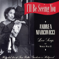 Andrea Marcovicci - I'll Be Seeing You, Love Songs of WWII