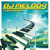 DJ Melody - I Like Chopin
