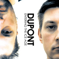 Dupont - Entering the Ice Age