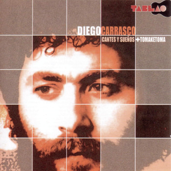 Diego Carrasco - Cantes y Sueños + Tomaketoma