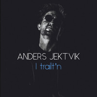 Anders Jektvik - I trailt`n