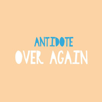 Antidote - Over Again