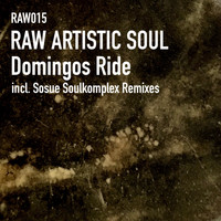 Raw Artistic Soul - Domingos Ride (Sosue Soulkomplex Remixes)