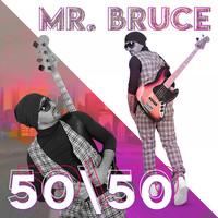 Mr. Bruce - 50\50
