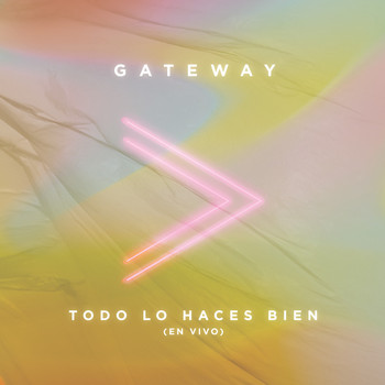 Gateway - Todo Lo Haces Bien (En Vivo)