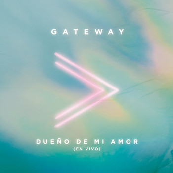 Gateway - Dueño De Mi Amor (En Vivo)