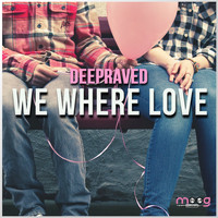 Deepraved - We Where Love