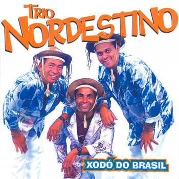 Trio Nordestino - Xodó do Brasil