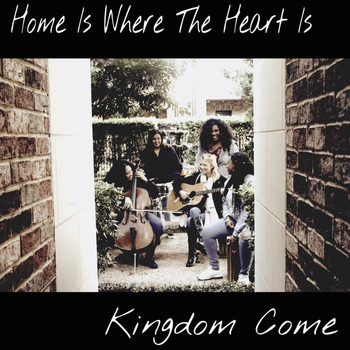 Kingdom Come - Home Is Where the Heart Is
