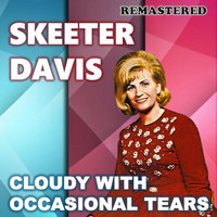 Skeeter Davis - Cloudy with Occasional Tears (Remastered)