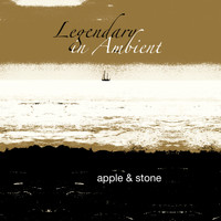 Apple & Stone - Legendary in Ambient