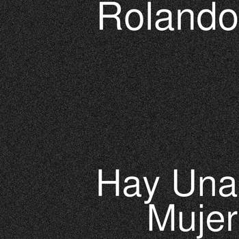Rolando - Hay Una Mujer