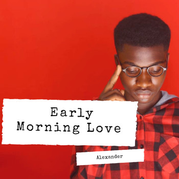 Alexander - Early Morning Love