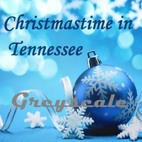 Greyscale & Alan Stevens - Christmastime in Tennessee