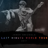 Janek Gwizdala - Last Minute World Tour 2017