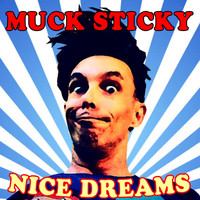 Muck Sticky - Nice Dreams
