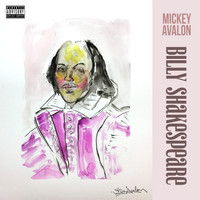 Mickey Avalon - Billy Shakespeare (Explicit)