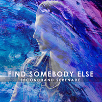 Secondhand Serenade - Find Somebody Else