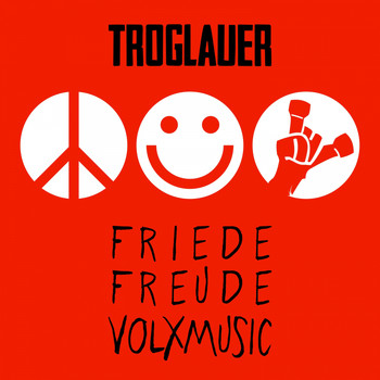 Troglauer Buam - Friede Freude Volxmusic (Explicit)