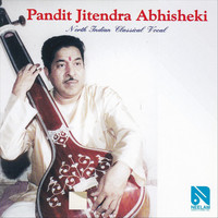 Jitendra Abhisheki - Pandit Jitendra Abhisheki: North Indian Classical Vocal