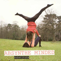 Absynthe Minded - Substitute Single