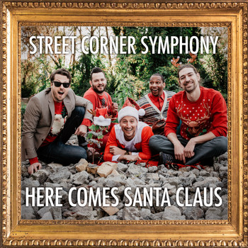 Street Corner Symphony - Here Comes Santa Clause