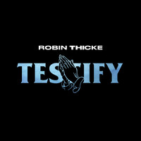 Robin Thicke - Testify