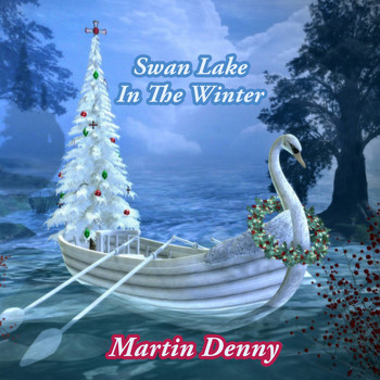Martin Denny - Swan Lake In The Winter