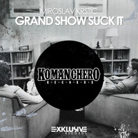 Miroslav Krstic - Grand Show Suck It