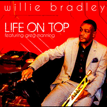 Willie Bradley - Life On Top