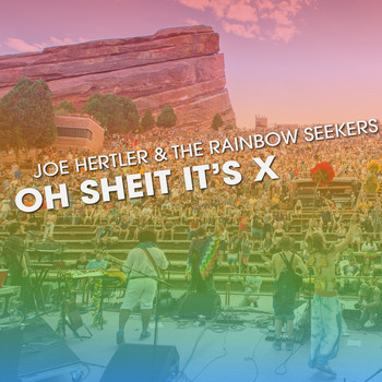Joe Hertler & the Rainbow Seekers - Oh Sheit It's X (Live)