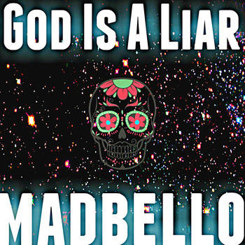 Madbello - God Is a Liar