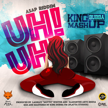 King Bubba - Uh! Uh! (ASAP Riddim)