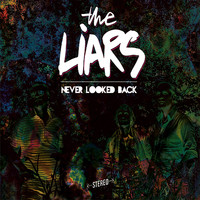The Liars - Never Looked Back