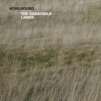 Howlround - The Debatable Lands