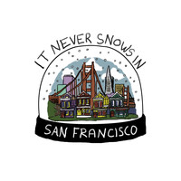 Please Do Not Fight - It Never Snows in San Francisco