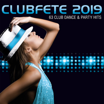 Various Artists - Clubfete 2019 (63 Club Dance & Party Hits) (Explicit)