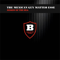 The Mexican Guy, Matteo Esse - Demon of the Sea