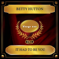 Betty Hutton - It Had To Be You (Billboard Hot 100 - No. 05)