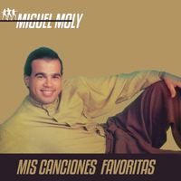 Miguel Moly - Mis Canciones Favoritas