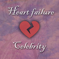 Celebrity - Heart failure