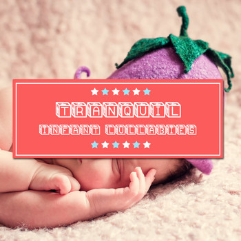 Baby Nap Time, Sleeping Baby Music, Baby Songs & Lullabies For Sleep - #5 Tranquil Infant Lullabies
