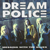 Dream Police - Messing with the Blues