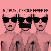 Mudman - Dengue Fever