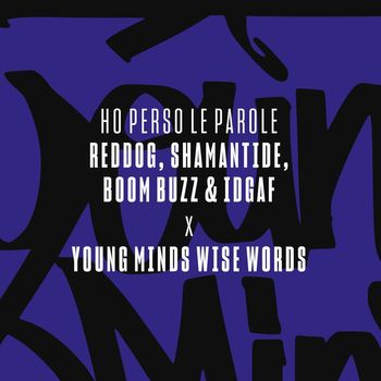 Young Minds Wise Words with Reddog, Boom Buzz, Shamantide, Idgaf - Ho perso le parole